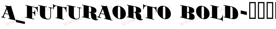 a_FuturaOrto Bold字体转换